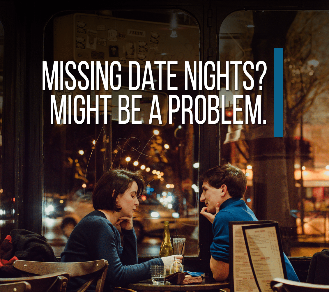 Why Are You Missing Out On Date Night? Why It’s A Problem.