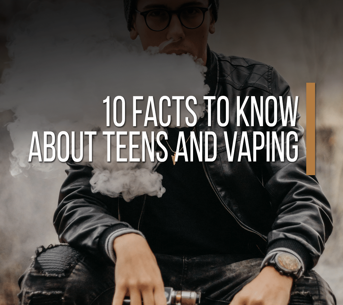 10 Facts To Know About Teens And Vaping