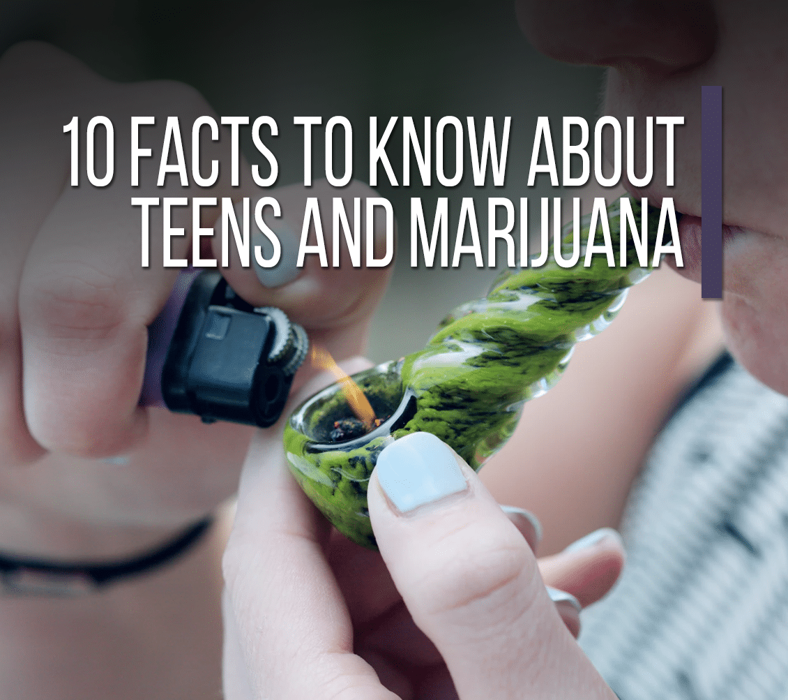10 Facts To Know About Teens And Marijuana