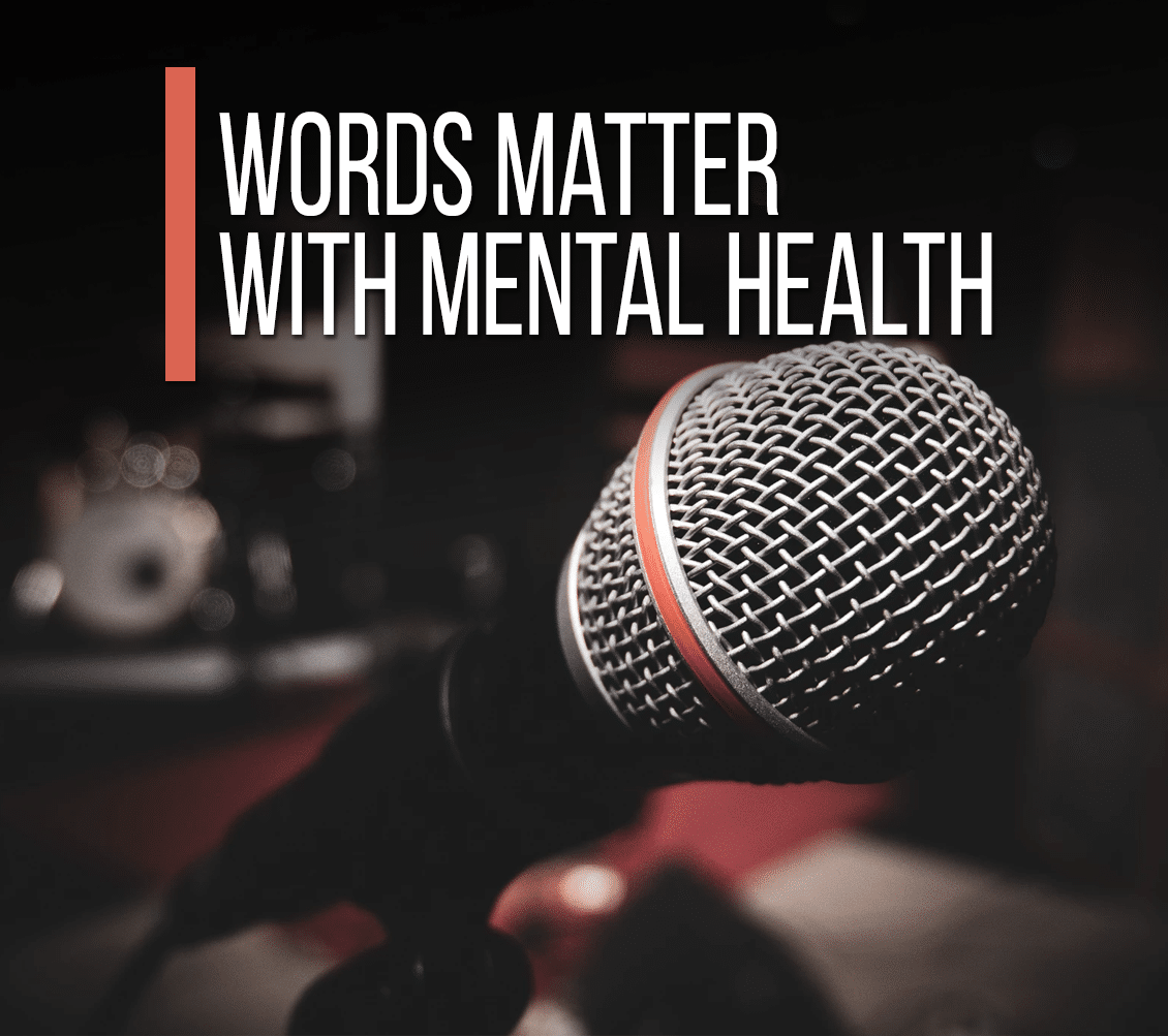 Words Matter with Mental Health