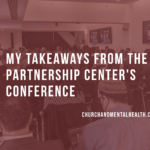 My Takeaways from The Partnership Center’s Conference