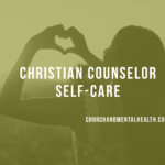 Christian Counselor Self-Care
