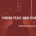 Finding Peace Amid Fear