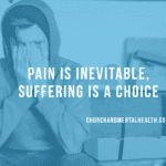 Pain Is Inevitable, Suffering Is A Choice