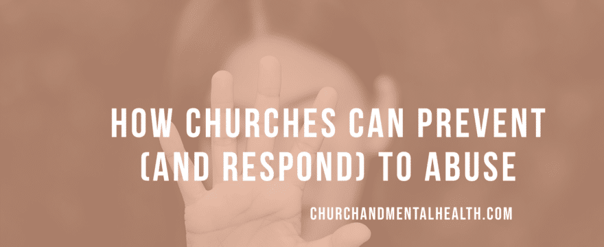 How Churches Can Prevent (and Respond) To Abuse