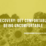 Recovery: Get Comfortable Being Uncomfortable