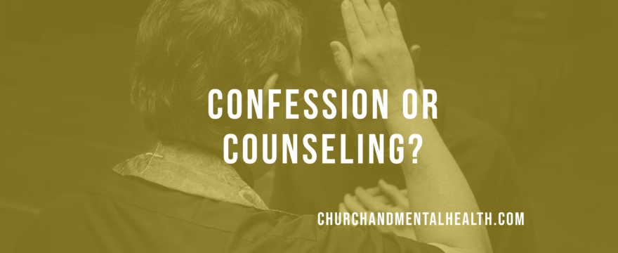 Confession or Counseling?