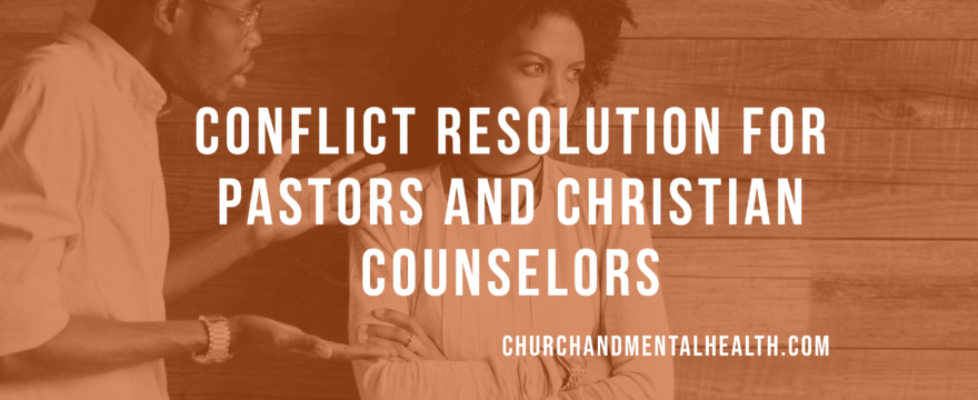 Conflict Resolution for Pastors and Christian Counselors