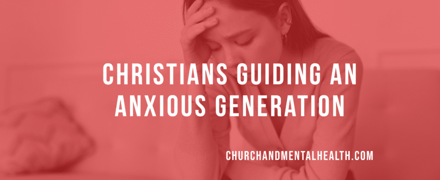 Christians Guiding an Anxious Generation