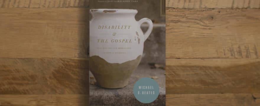 Disability and the Gospel [Book Review]