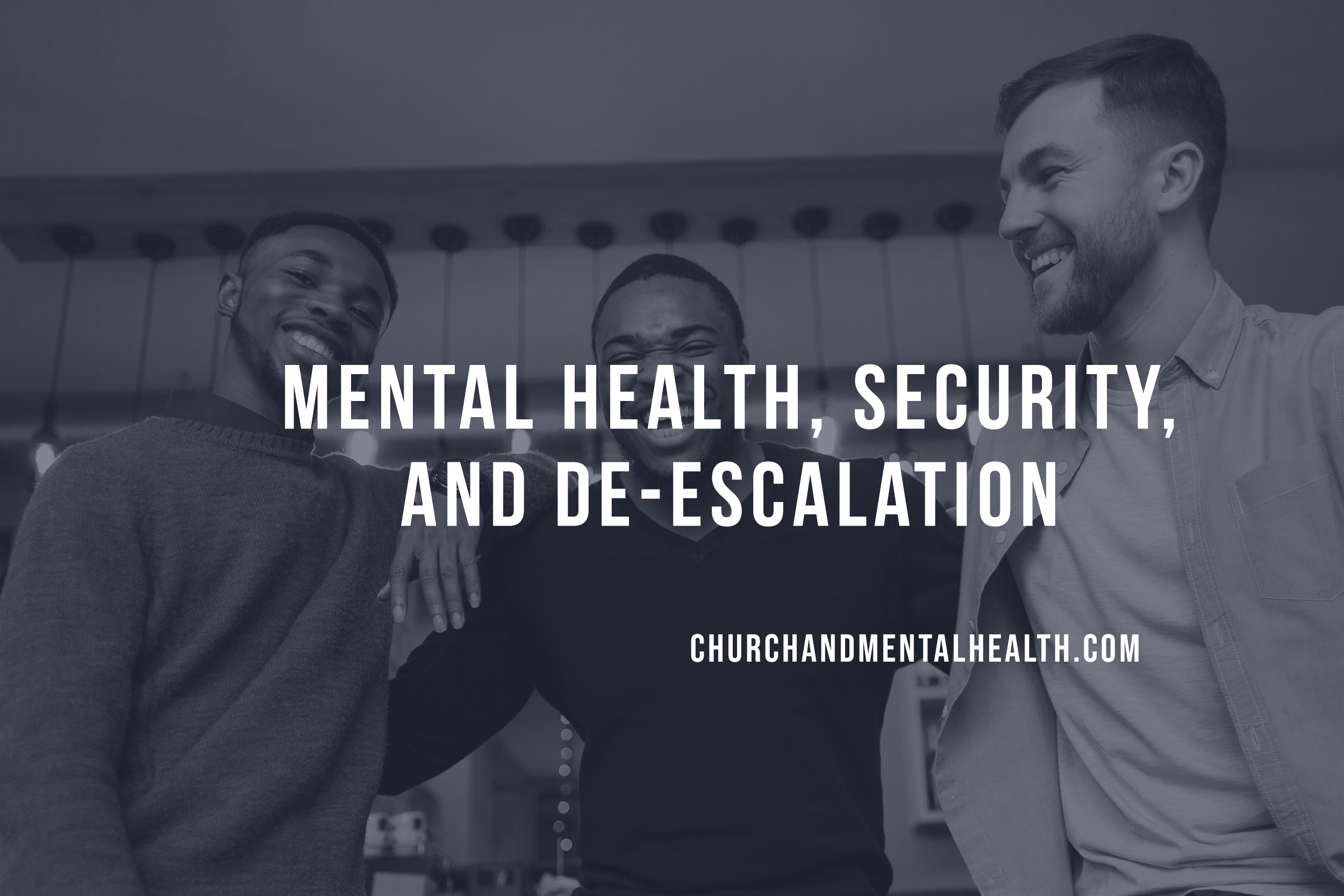 Mental Health, Security, and De-escalation