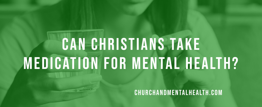 Can Christians Take Medication for Mental Health?