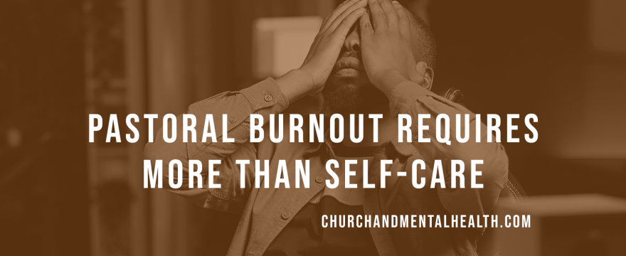 Pastoral Burnout Requires More Than Self-Care